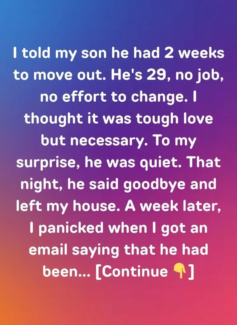 I Told My 29-Year-Old Son to Move Out—A Week Later, I Got an Email That Shattered Me