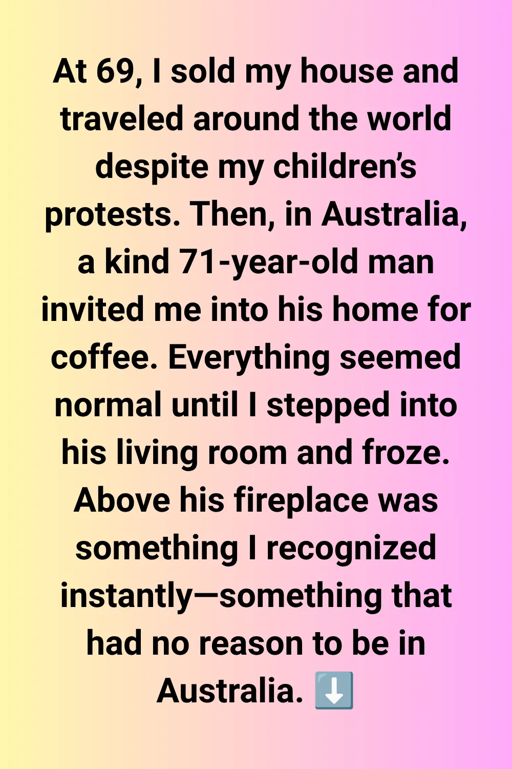 At 69, I Sold My House to Travel Around the World Despite My Children’s Protests – In Australia, a Man Invited Me to His Home for Coffee, but When I Walked Into His Living Room, I Froze