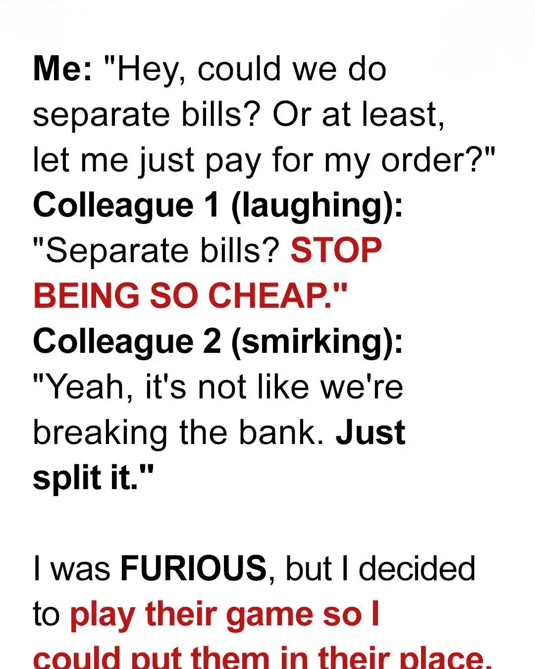 My Colleagues Always Made Me Split Bills Even Though I Didn’t Eat That Much, So I Found a Way to Put Them in Their Place
