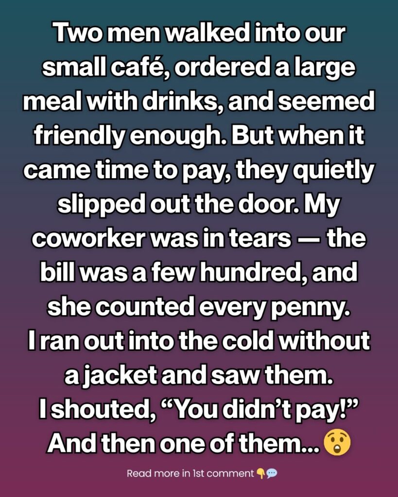 Two Men Skipped the Bill at Our Café—I Chased Them Into the Cold and Learned a Truth I’ll Never Forget